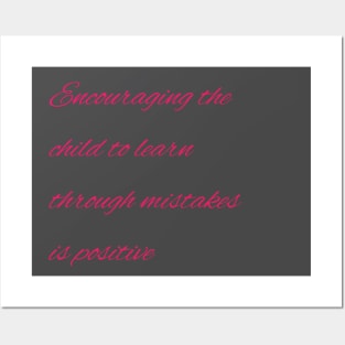 Encouraging the child to learn through mistakes is positive Posters and Art